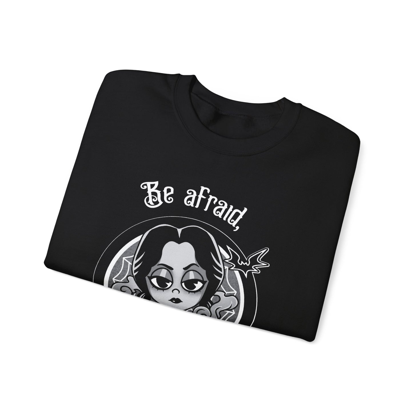 Be Afraid Be Very Afraid Wednesday -Crewneck