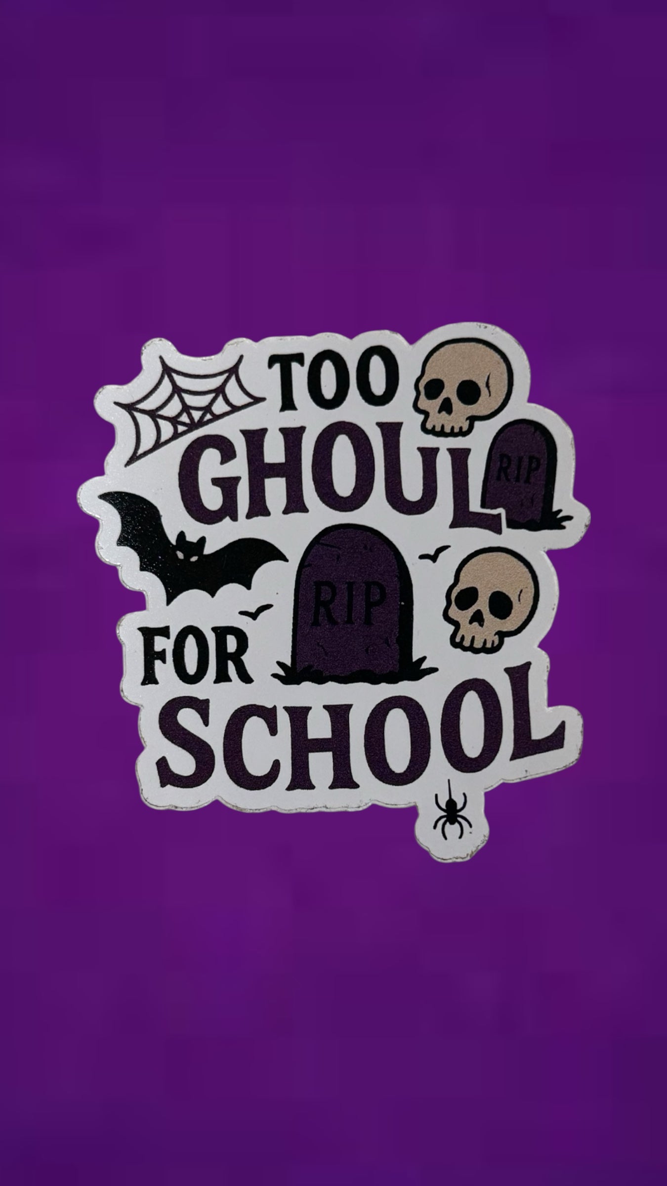 Too Ghoul for School Sticker