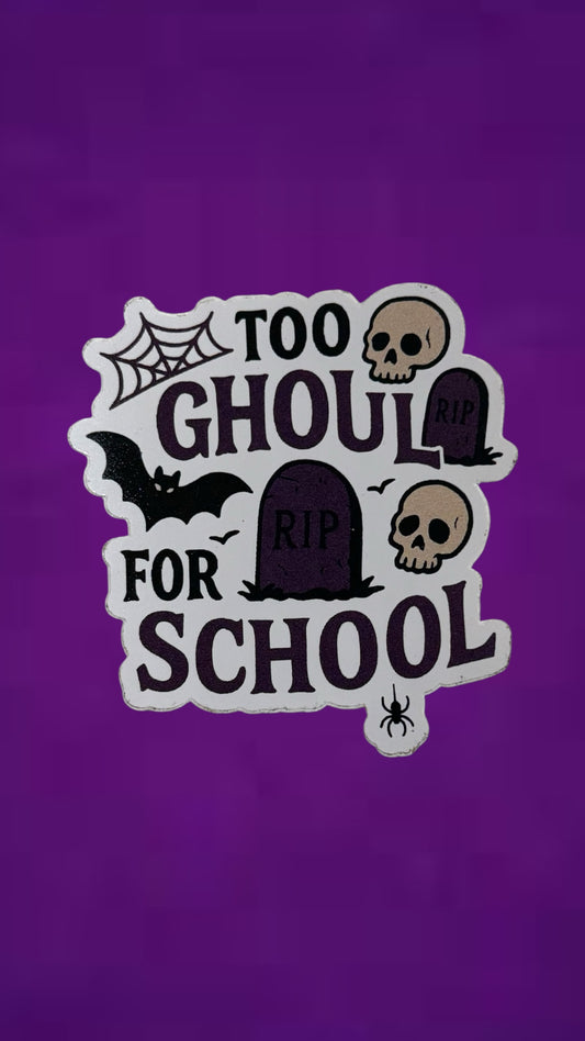 Too Ghoul for School Sticker