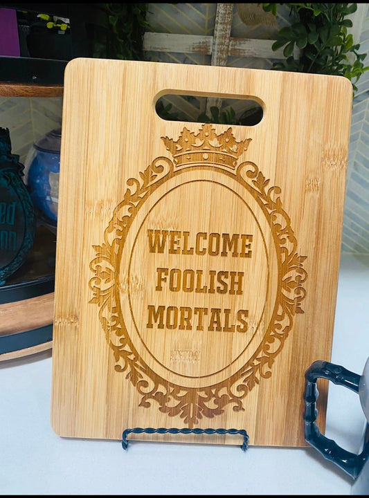 Foolish Mortals Cutting Board